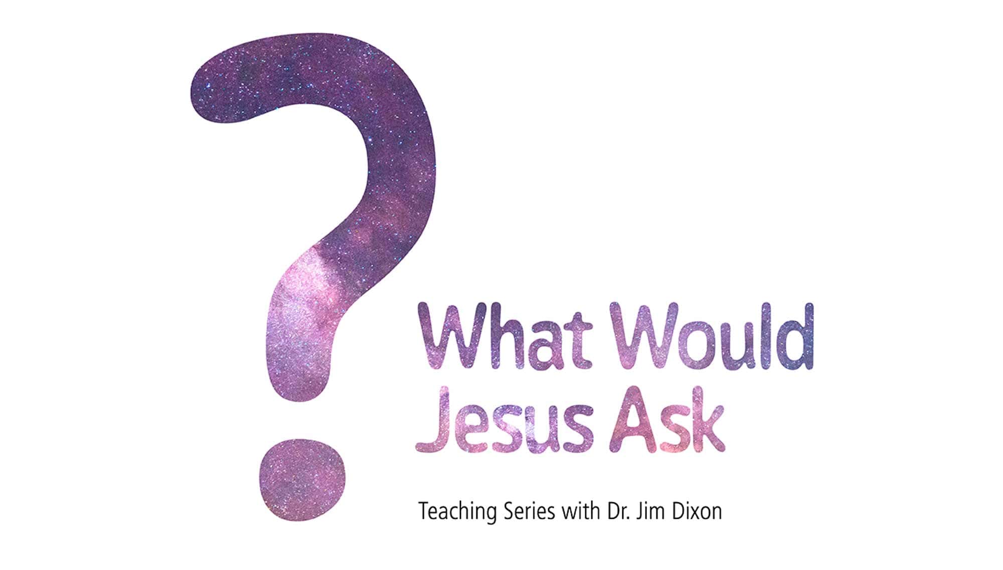 What Would Jesus Ask Sermon Art